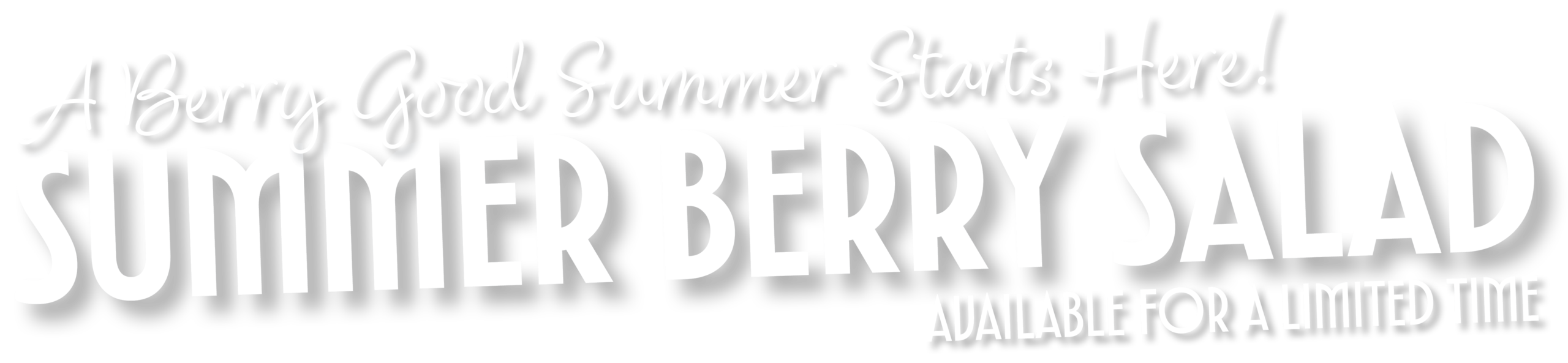 A berry good summer starts here. Summer Berry Salad available for a limited time!